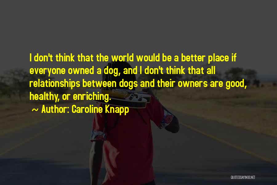 Caroline Knapp Quotes 1954574