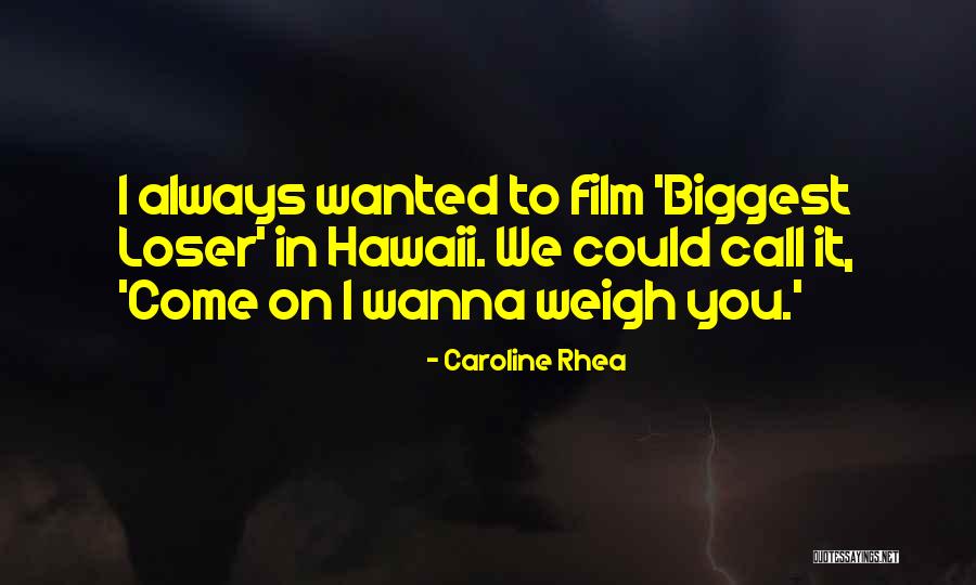 Caroline Rhea Quotes 1339123