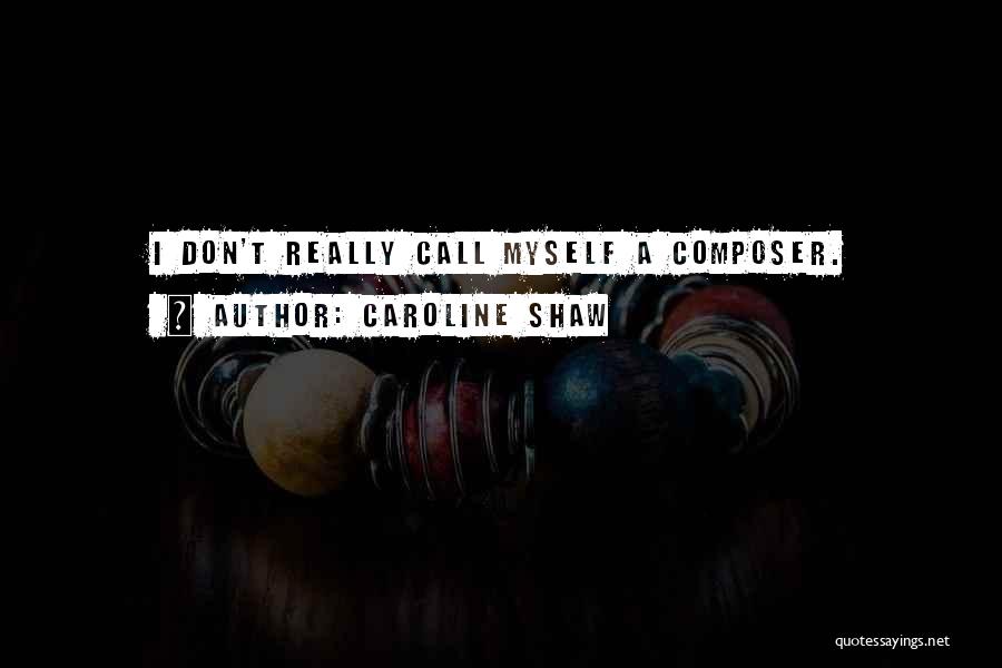 Caroline Shaw Quotes 1059184