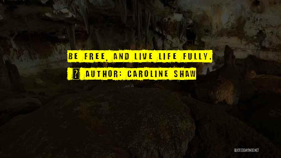 Caroline Shaw Quotes 2094333