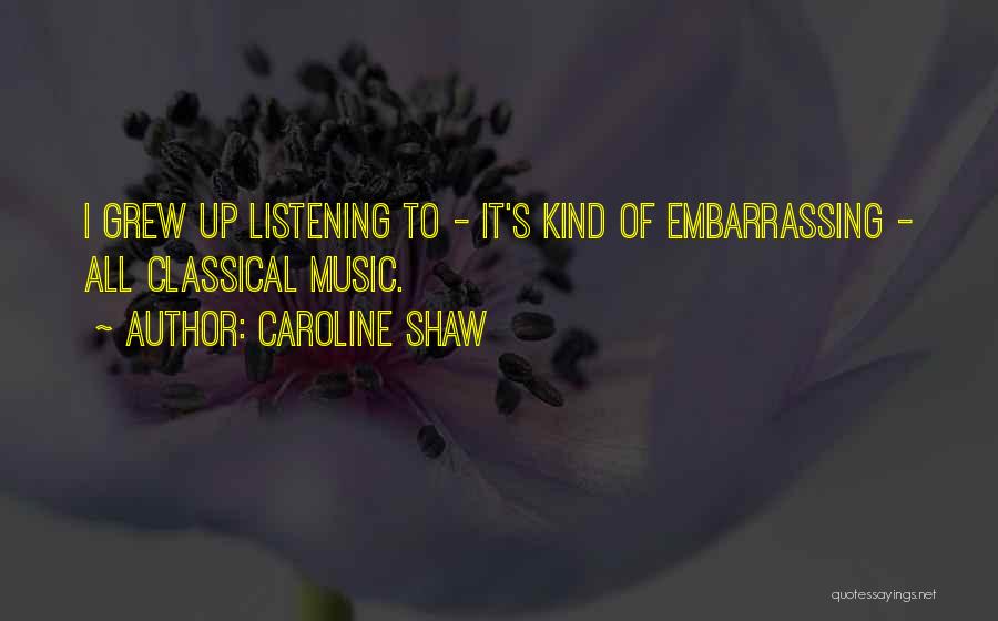 Caroline Shaw Quotes 411293