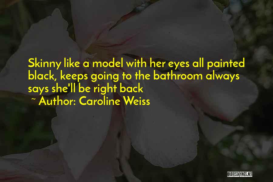 Caroline Weiss Quotes 481948