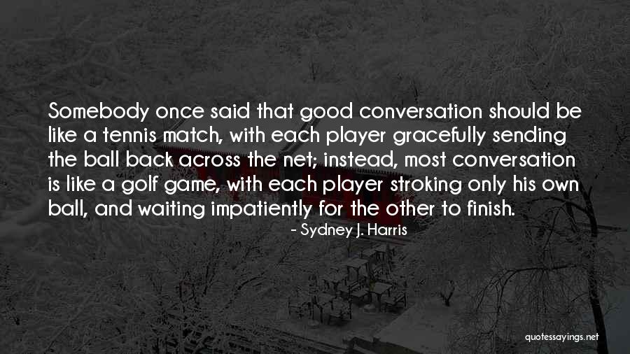 Caroliniana Quotes By Sydney J. Harris Caroliniana Quotes By Sydney J. Harris
