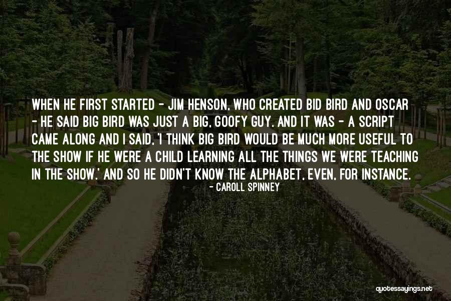 Caroll Quotes By Caroll Spinney Caroll Quotes By Caroll Spinney