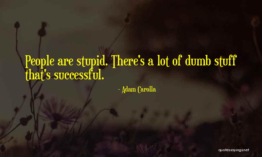 Carolla Quotes By Adam Carolla