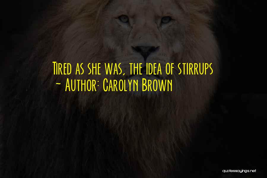 Carolyn Brown Quotes 1085014