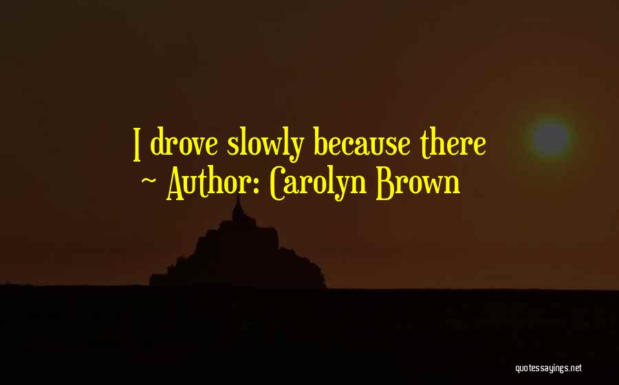 Carolyn Brown Quotes 2006666