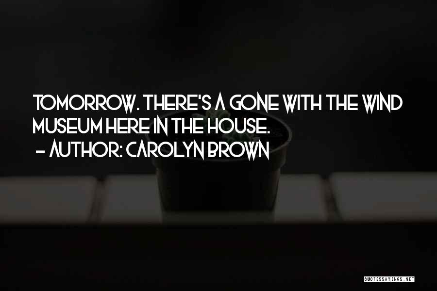 Carolyn Brown Quotes 2060527