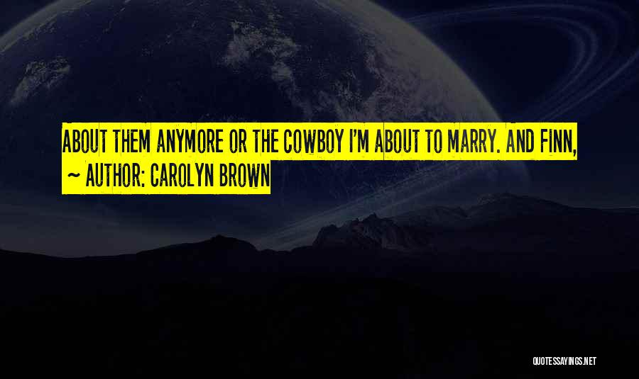 Carolyn Brown Quotes 237652