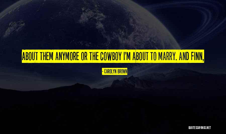 Carolyn Brown Quotes 237652 Carolyn Brown Quotes 237652