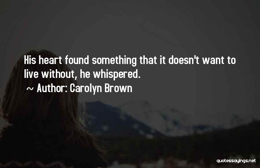 Carolyn Brown Quotes 593699