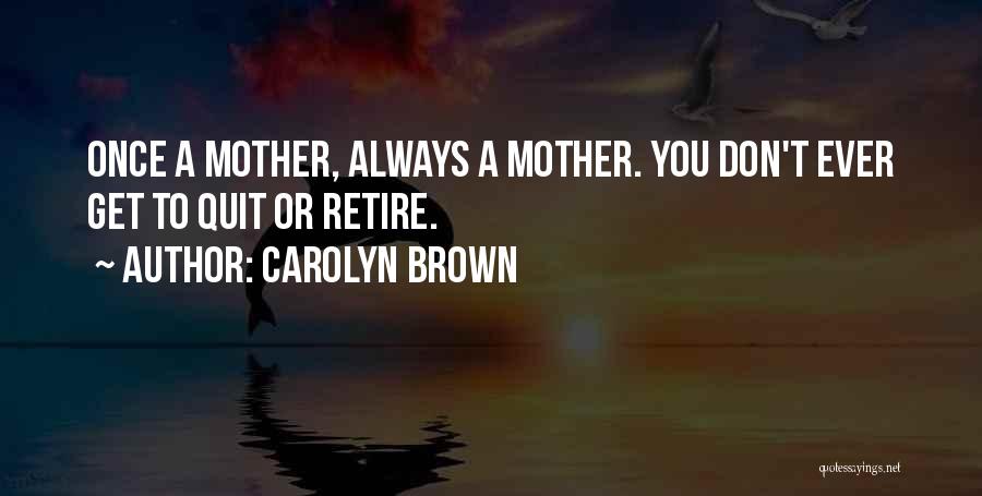 Carolyn Brown Quotes 758551
