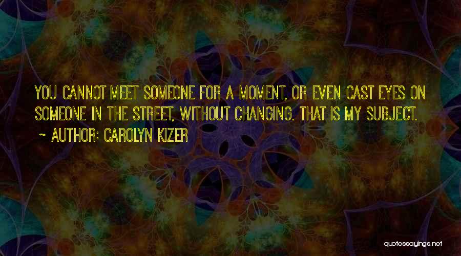 Carolyn Kizer Quotes 2127588