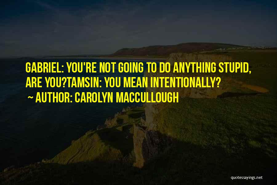 Carolyn MacCullough Quotes 1193134