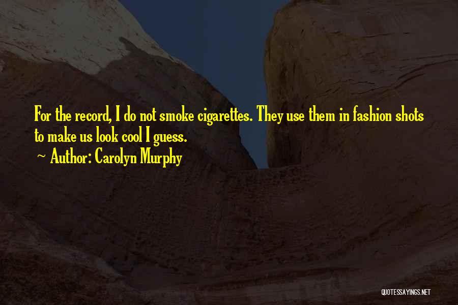 Carolyn Murphy Quotes 1852371