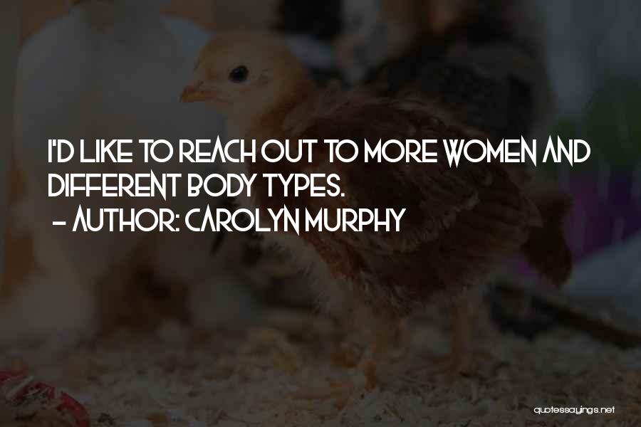 Carolyn Murphy Quotes 1980152