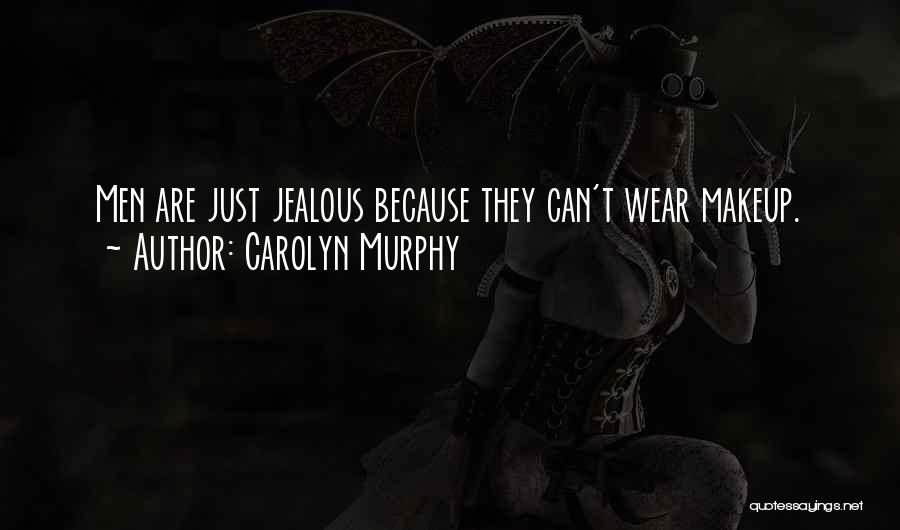 Carolyn Murphy Quotes 271482