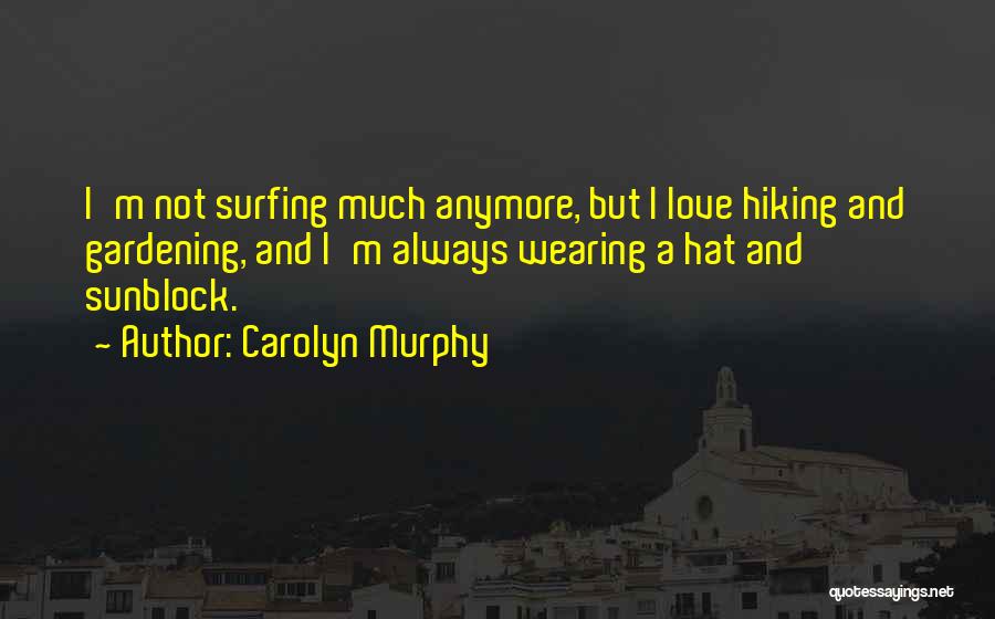 Carolyn Murphy Quotes 535347