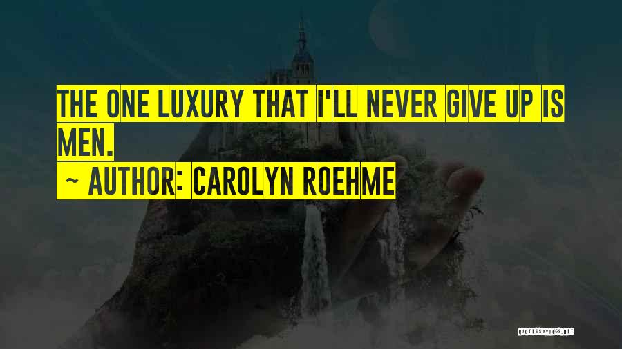 Carolyn Roehme Quotes 1644512