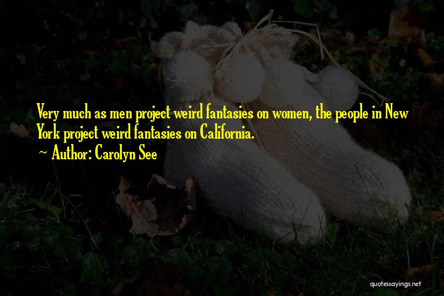 Carolyn See Quotes 1344365