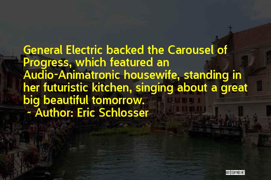 Carousel Of Progress Quotes By Eric Schlosser