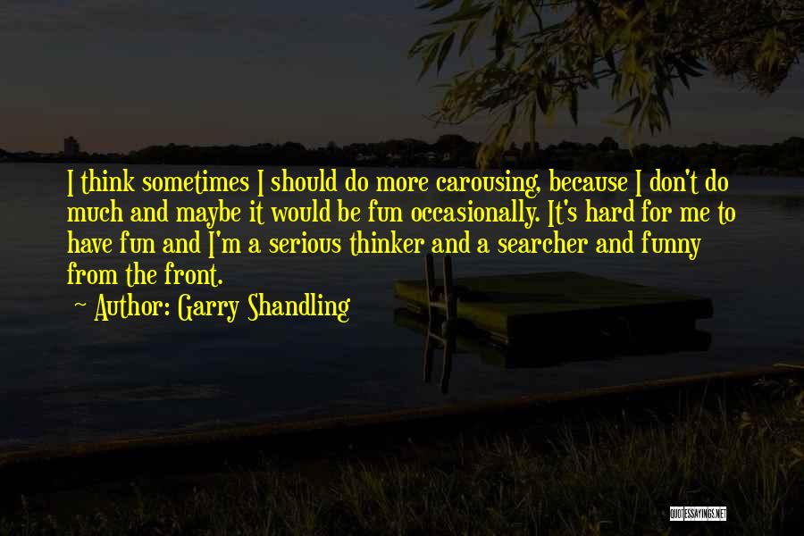 Carousing Quotes By Garry Shandling