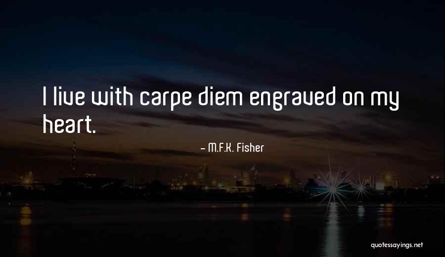 Carpe Quotes By M.F.K. Fisher Carpe Quotes By M.F.K. Fisher