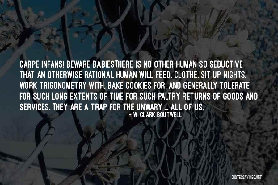 Carpe Quotes By W. Clark Boutwell Carpe Quotes By W. Clark Boutwell