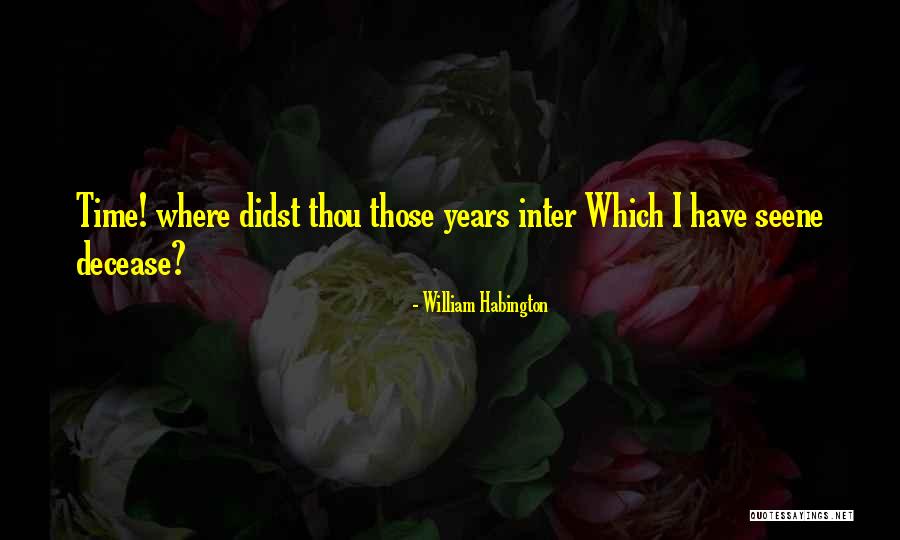 Carpe Quotes By William Habington Carpe Quotes By William Habington