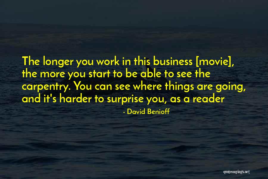 Carpentry Business Quotes By David Benioff Carpentry Business Quotes By David Benioff