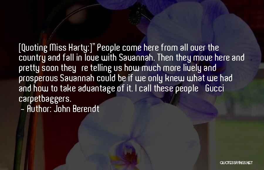 Carpetbaggers Quotes By John Berendt