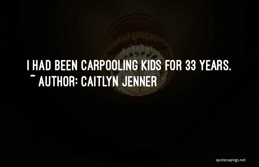 Carpooling Quotes By Caitlyn Jenner
