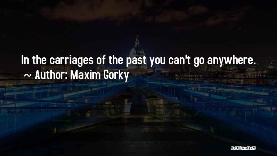 Carriages Quotes By Maxim Gorky