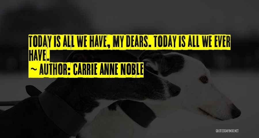 Carrie Anne Quotes By Carrie Anne Noble