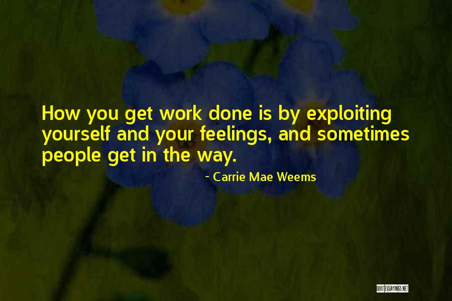 Carrie Mae Weems Quotes 605469