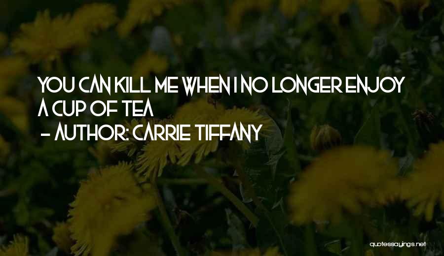 Carrie Tiffany Quotes 2198493