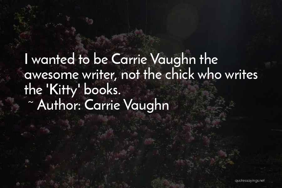 Carrie Vaughn Quotes 581533