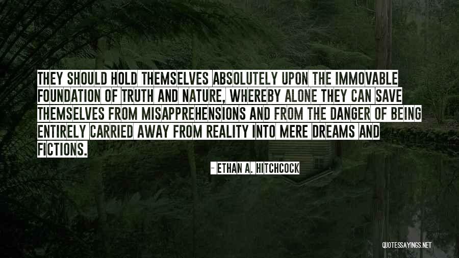 Carried Away By Truth Quotes By Ethan A. Hitchcock Carried Away By Truth Quotes By Ethan A. Hitchcock