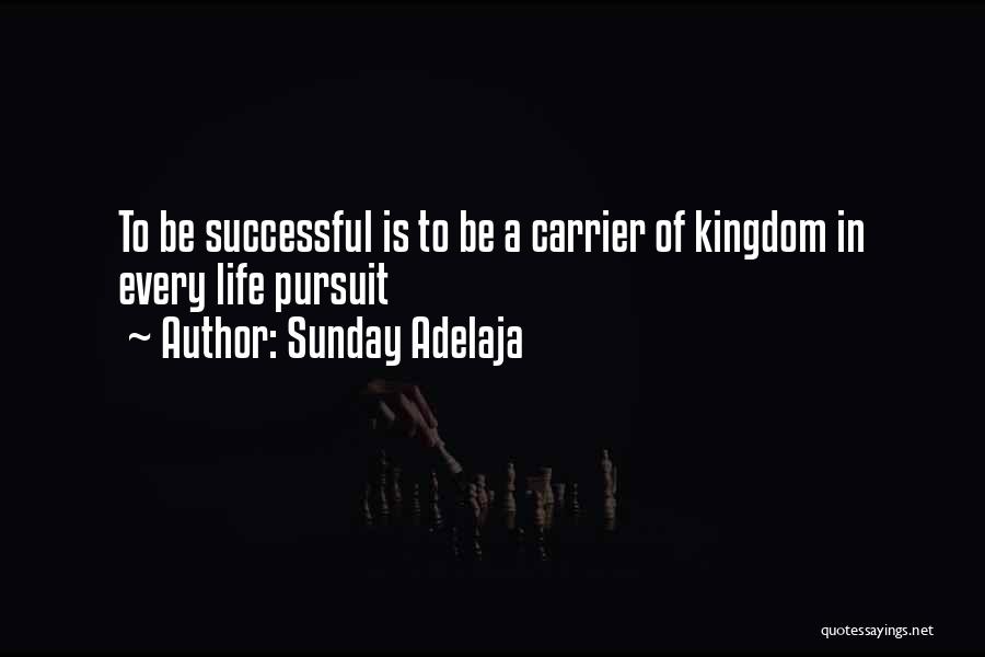 Carrier Of The Kingdom Quotes By Sunday Adelaja