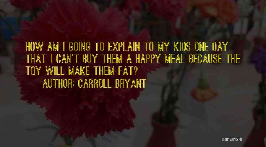 Carroll Bryant Quotes 107383