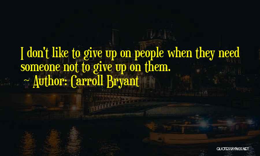 Carroll Bryant Quotes 347497