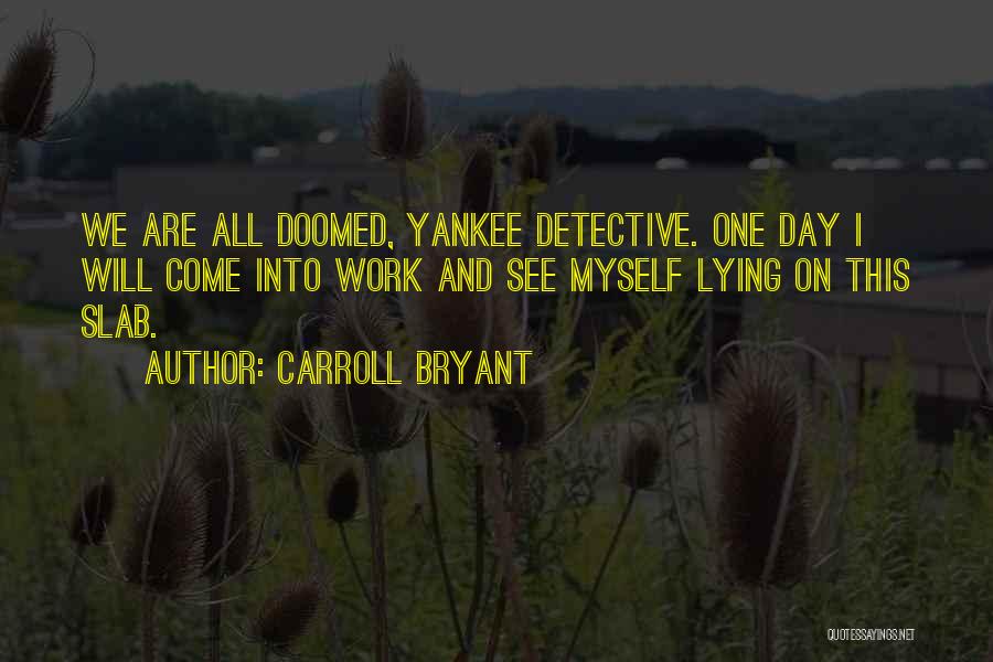 Carroll Bryant Quotes 435635