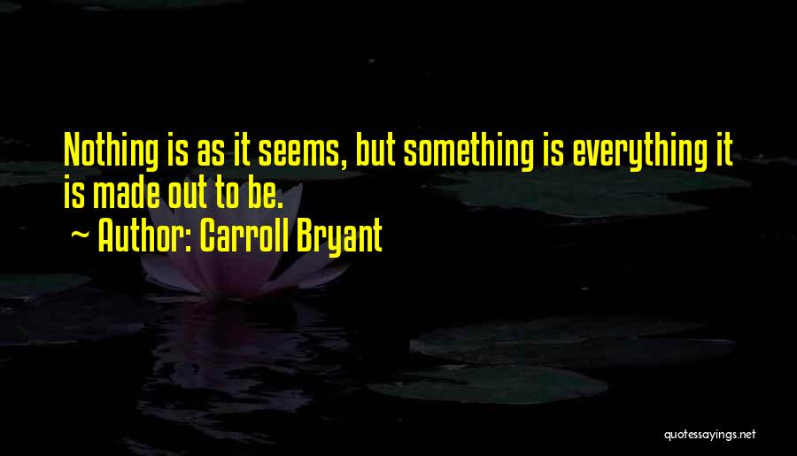 Carroll Bryant Quotes 595829