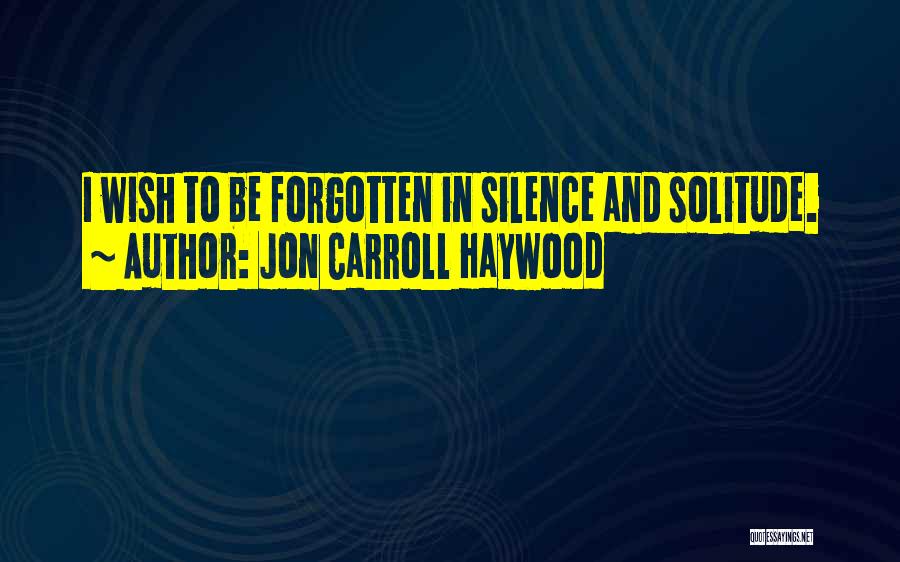 Carroll Quotes By Jon Carroll Haywood