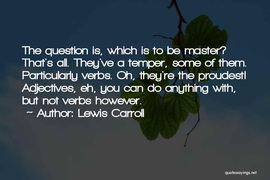 Carroll Quotes By Lewis Carroll
