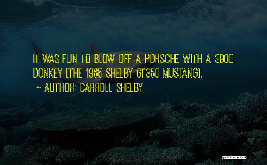 Carroll Shelby Quotes 1374444