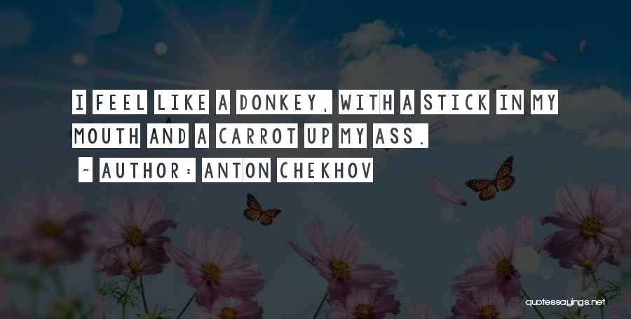 Carrot And Stick Quotes By Anton Chekhov
