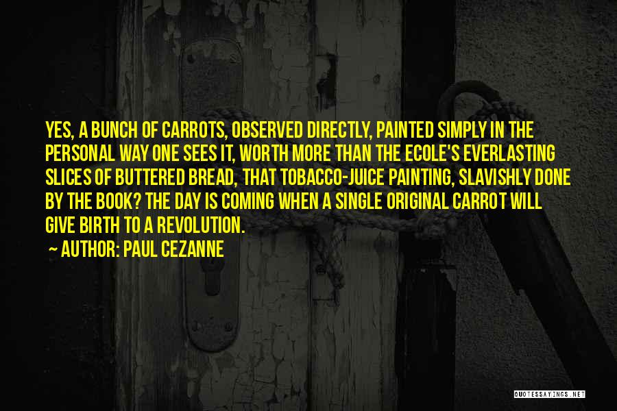 Carrot Juice Quotes By Paul Cezanne