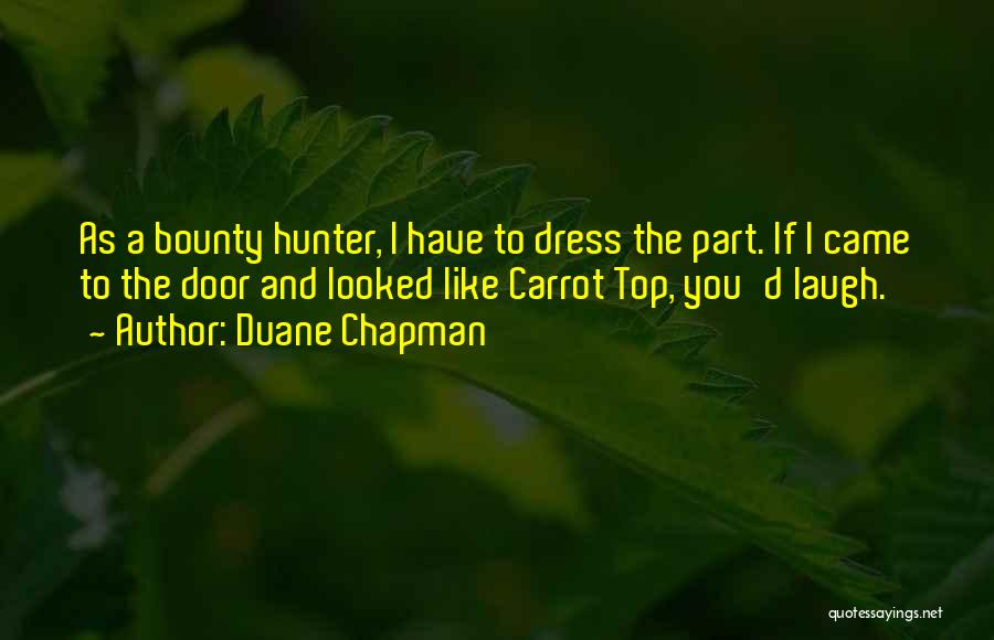 Carrot Quotes By Duane Chapman