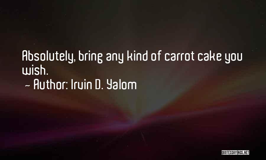 Carrot Quotes By Irvin D. Yalom